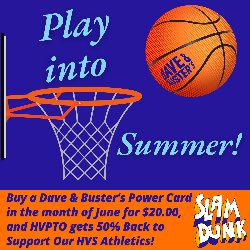 Play into Summer - Buy a Dave & Buster's Power Card in the month of June for $20.00 and HVPTO gets 50% Back to Support Our HVS Athletics!